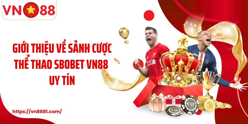 Giới thiệu về sảnh cược thể thao SBOBET VN88 uy tín