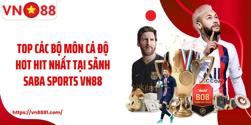 Top các bộ môn cá độ hot hit nhất tại sảnh Saba Sports VN88
