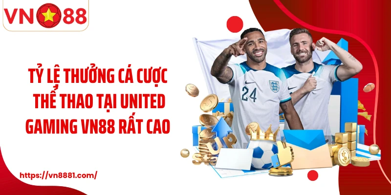 Tỷ lệ thưởng cá cược thể thao tại United Gaming VN88 rất cao